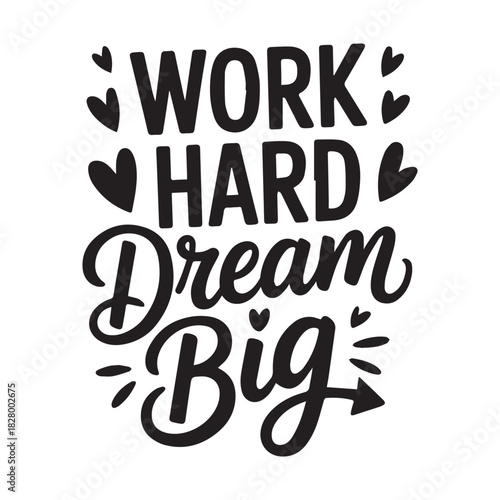Inspirational quote work hard dream big with decorative elements