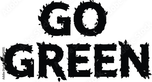 Inspiring Go Green Message with Leaves Symbolizing Environmental Awareness and Ecological Responsibility