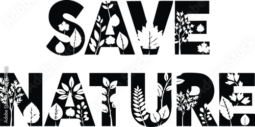 Save Nature Black and White Graphic with Leaves Illustration for Environmental Awareness