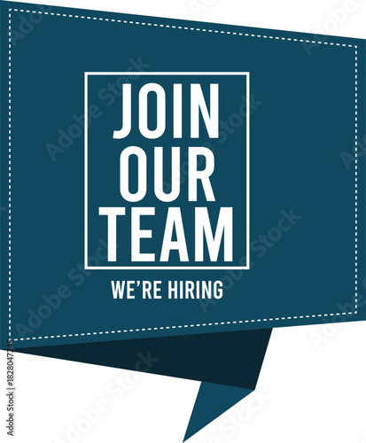 Join Our Team - Modern Vector Recruiting Banner / Speech Bubble with Hiring Message