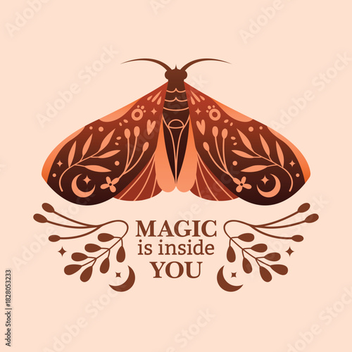 Esoteric isolated clipart with moth and inscription "Magic is inside you". Magical vector illustration with butterfly, floral ornament on wings, plants, berries, crescent, moon, stars. Boho sticker.