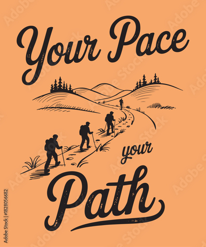 Your pace your path hand drawn vector drawing of trekkers on hillside trail motivational print design