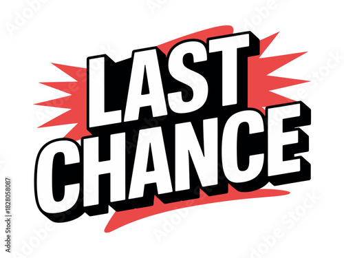 White last chance text with black outline and red burst background