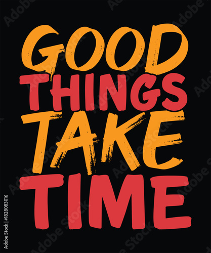 Motivation: good things take time quote