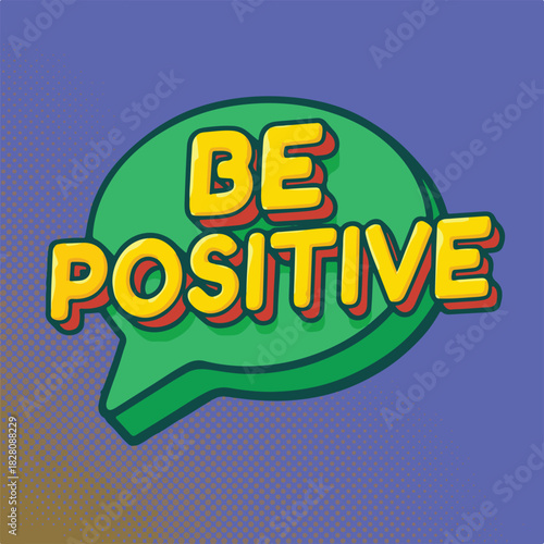 Be Positive Text in Halftone Speech Bubble Cartoon Vector