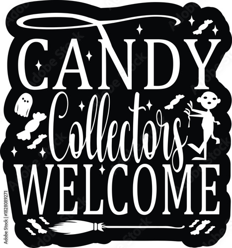 Print A playful Halloween typography design featuring the phrase Candy Collectors Welcome with ghosts, candies, stars, a broom and a cute skeleton in a bold monochrome style, perfect for stickers.