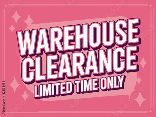 Warehouse clearance sale is for a limited time only.
