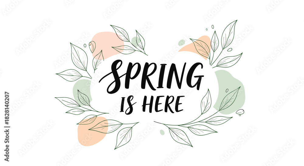 Obraz premium Spring is here calligraphy text surrounded by a frame of delicate hand-drawn green leaves and abstract color shapes.