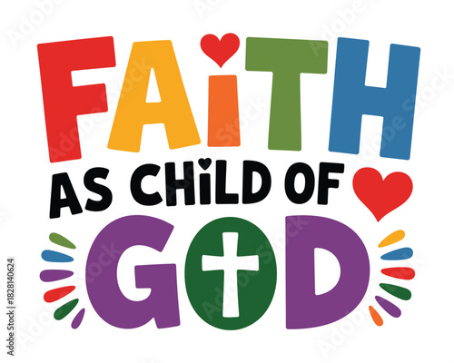 Colorful faith as child of god text with cross and hearts on white background on transparent background