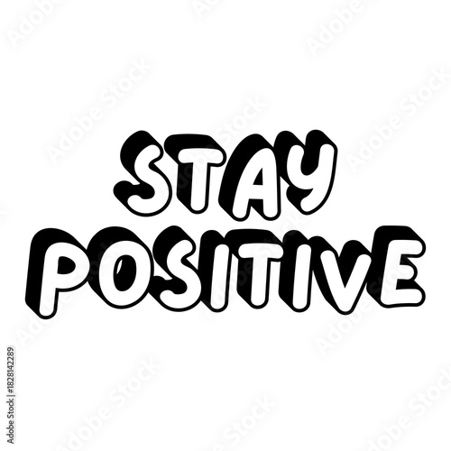 Stay Positive Word Art With white background,