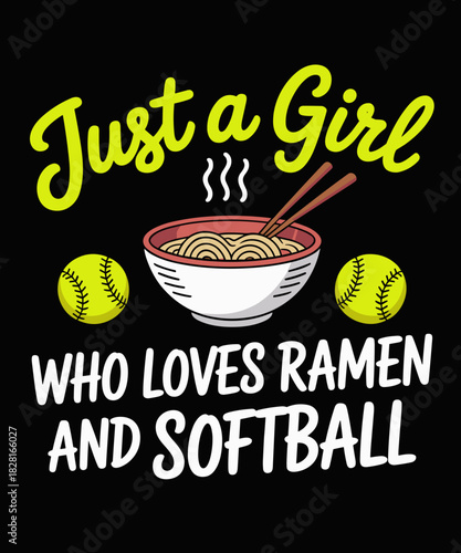 Just A Girl Who Loves Ramen And Softball Funny Softball Love