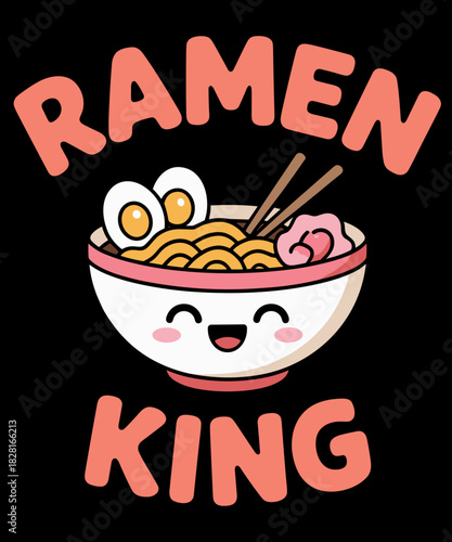 Ramen King Ramen Noodles Lover Funny Quote