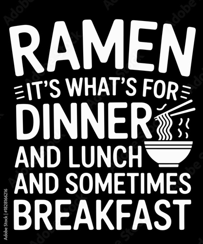 Funny Ramen Dinner Lunch Breakfast Noodle