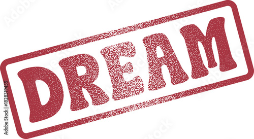 Inspirational Dream Message with Distressed Red Stamp Texture and Vintage Look