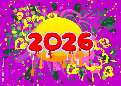 2026 graffiti. Abstract modern street art decoration performed in urban painting style.