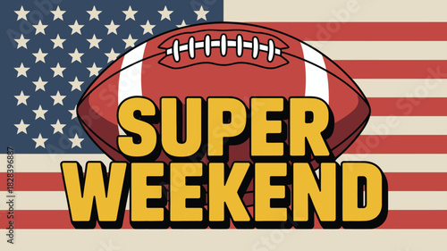 American Flag Super Bowl Sunday with Football and Super Weekend Text Design