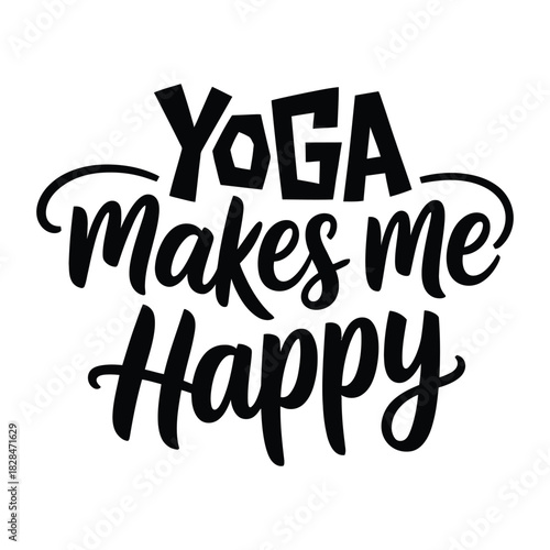 Yoga Makes Me Happy Typography - Wellness, Motivation & Positive Quote