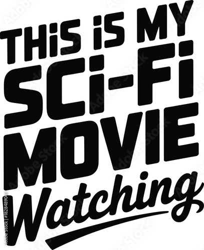 This is my sci fi movie watching text graphic vector