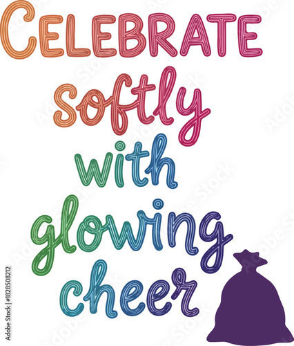 Celebrate softly with glowing cheer a festive holiday message adorned with a whimsical purple gift bag illustration T-shirt design, Generative Ai