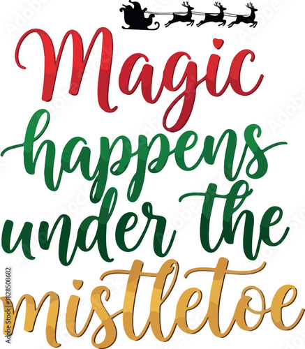Festive christmas typography featuring the romantic saying magic happens under the mistletoe with santa s sleigh silhouette T-shirt design, Generative Ai