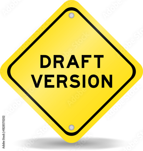 Yellow color transportation sign with word draft version on white background