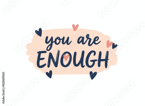 The “You Are Enough” phrase is written in stylish cursive calligraphic script on a paint trace, featuring elegant artistic lettering set against a white background, rendered as a vector illustration