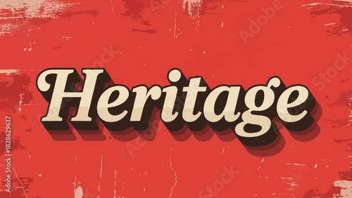 Striking vintage typography design with the word 'Heritage' in bold retro letters, set against a distressed red background, evoking a sense of enduring legacy and classic style