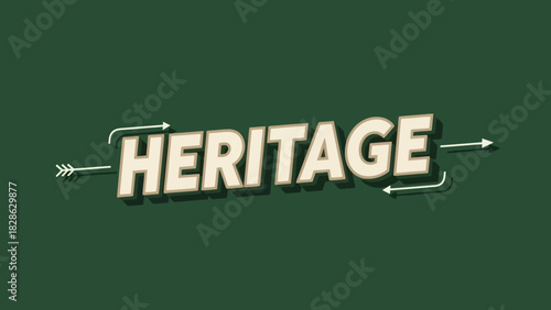 Heritage Illustrated Word Graphic in Retro Style with Arrow Accents on a Dark Green Background
