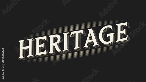 Stylized graphic illustration of the word 'HERITAGE' in bold, three-dimensional lettering with a striking shadow, representing enduring legacy and historical depth