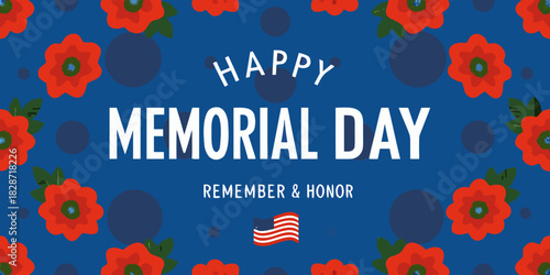 Happy memorial day remember and honor with red poppies and american flag