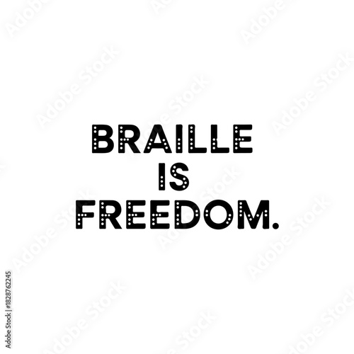 Braille is freedom