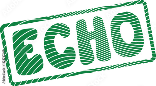 Bold green ECHO message stamp impression with unique striped text and classic border