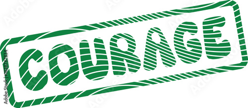 Courage motivational message presented in a striped green textured rubber stamp mark