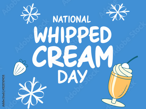 Celebrate National Whipped Cream Day A Sweet Treat Holiday with Snowflakes and a Delicious Creamy Dessert Drink Illustration