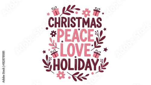 Inspirational holiday quote illustration featuring the words peace and love, designed for a festive Christmas celebration with decorative floral elements