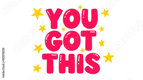 Bright and encouraging 'You Got This' typographic design with joyful yellow stars, symbolizing success, confidence, and positive affirmation for motivation