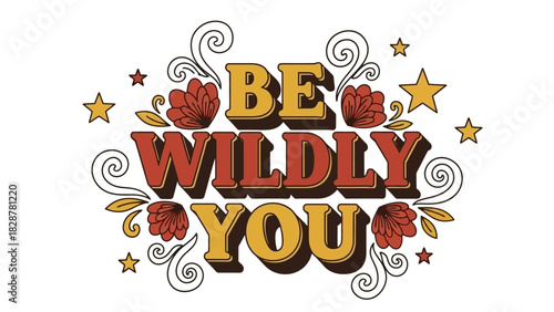Embrace your authentic self with the empowering phrase 'Be Wildly You' – a call to individuality and self-expression