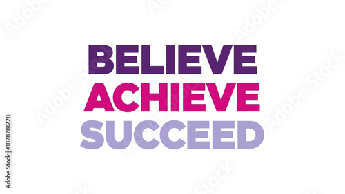 Believe Achieve Succeed A Motivational Graphic for Inspiration and Personal Growth on a White Background