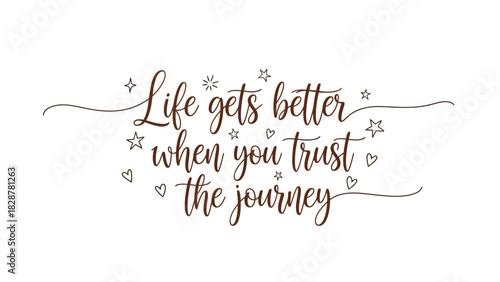 Inspirational quote about life's journey, encouraging trust and improvement for personal growth and fulfillment