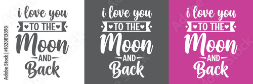 This heartwarming "I love you to the moon and back" vector illustration features elegant script lettering and subtle heart accents, perfectly conveying profound love and devotion.
