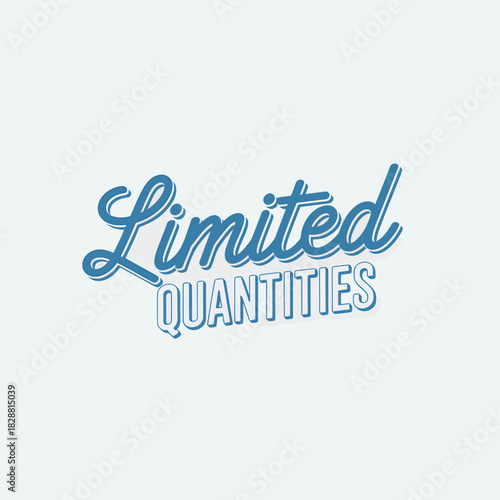 Attention Grabbing Limited Quantities Announcement in Stylish Blue Calligraphy with Clean Background Perfect for Retail Promotions and Product Scarcity Marketing