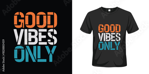 Good Vibes Only Motivational Typography Vector Illustration Featuring Hand-Crafted Colorful Lettering Designed For T-Shirt Prints, Posters, Decor, And Vintage Style Artwork With Positive Inspirational