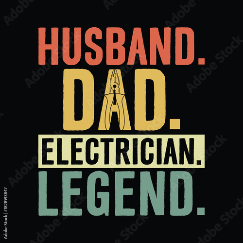 Husband dad electrician legend retro quote typography design with electrician plier icon inside the letter A, bold colorful text art for men working as electricians, funny Father’s Day or birthday