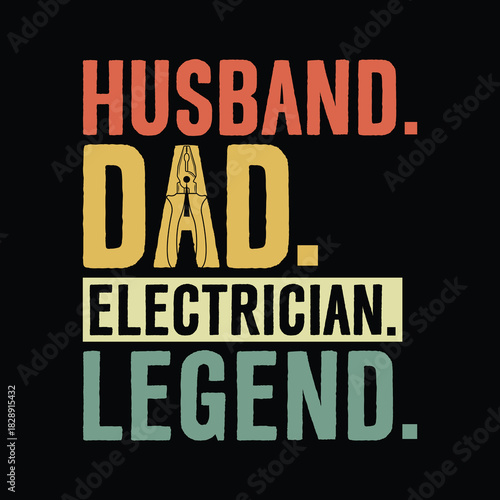 Husband dad electrician legend vintage quote typography design with electrician plier icon, bold colorful text art for men working as electricians, funny Father’s Day or birthday vector t shirt