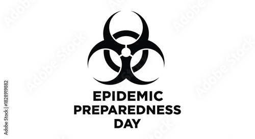Black biohazard symbol and text for epidemic preparedness day isolated on white background

