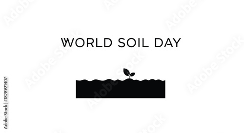 Minimalist black and white graphic design celebrating world soil day with a small sprout growing from the earth isolated on white background
