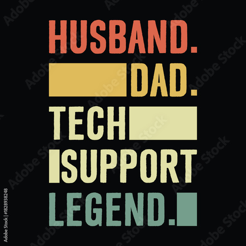 Husband dad tech support legend colorful block typography design, bold retro text art for men working in technical support, funny Father’s Day or birthday vector t shirt graphic, modern geek