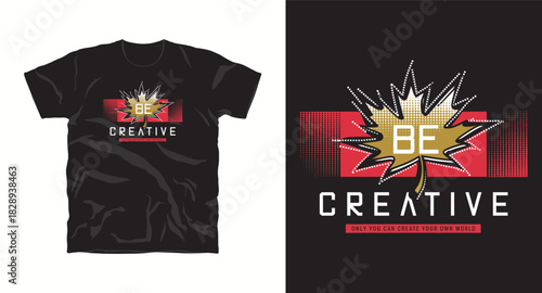 Be creative typography design for t shirt print apparel fashion
