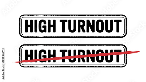 High turnout rubber stamp with a red line crossing out the text, indicating failure
