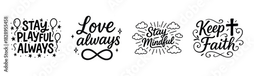 Inspirational hand-lettered quote set: stay playful, love always, stay mindful, keep faith